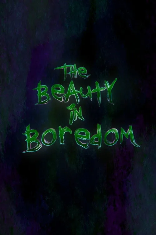 The Beauty in Boredom afişi