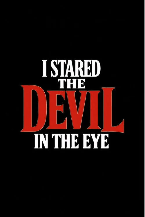 I Stared The Devil In The Eye afişi