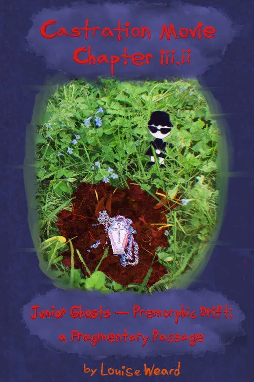 Castration Movie Chapter iii.ii Junior Ghosts—Premorphic Drift; a fragmentary passage afişi